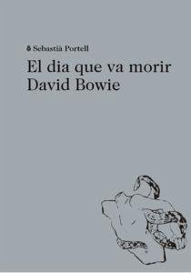 El dia que va morir David Bowie - Portell Clar, Sebastià