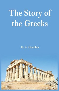 The Story of the Greeks - Guerber, H A