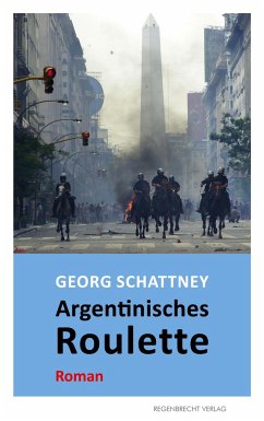Argentinisches Roulette - Schattney, Georg