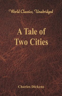 A Tale of Two Cities (World Classics, Unabridged) - Dickens, Charles