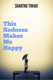 This Sadness Makes Me Happy (eBook, ePUB)