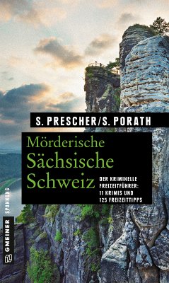 Mörderische Sächsische Schweiz (eBook, ePUB) - Prescher, Sören; Porath, Silke