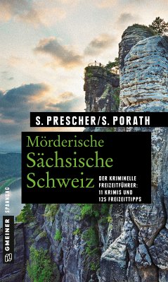 Mörderische Sächsische Schweiz (eBook, PDF) - Prescher, Sören; Porath, Silke
