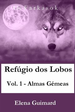 Refugio dos Lobos-vol.1-Almas Gemeas (eBook, ePUB) - Guimard, Elena