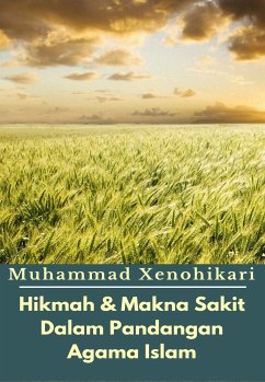 Hikmah & Makna Sakit Dalam Pandangan Agama Islam (eBook, ePUB) - Xenohikari, Muhammad; Dragon, Muham Sakura