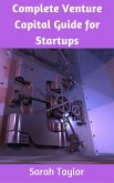 Complete Venture Capital Guide for Startups (eBook, ePUB)