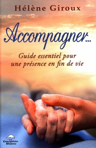 Accompagner... Guide essentiel pour une presence en fin de vie (eBook, PDF)