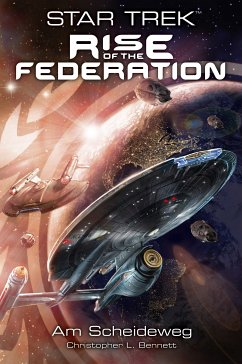 Am Scheideweg / Star Trek - Rise of the Federation Bd.1 (eBook, ePUB) - Bennett, Christopher L.