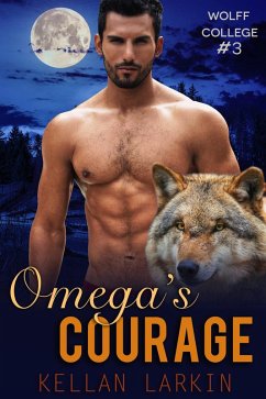Omega's Courage (Wolff College Omegas) (eBook, ePUB) - Larkin, Kellan