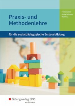 Praxis- und Methodenlehre für die sozialpädagogische Erstausbildung - Finkenzeller, Anita;Kuhn-Schmelz, Gabriele;Wehfritz, Rita