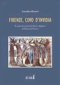 Firenze, covo d'invidia. Il canto dei suicidi di Dante Alighieri nell'ottica di Firenze (eBook, ePUB) - Ristori, Annalisa