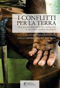 I conflitti per la terra (eBook, ePUB) - Ciabarri, Luca; Fiamingo, Cristiana; Van Aken, Mauro