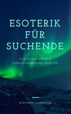 Esoterik für Suchende (eBook, ePUB) - Gurschke, Stephan