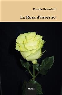 La Rosa d’inverno (eBook, ePUB) - Rotondari, Romolo