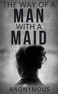 The Way of a Man with a Maid (eBook, ePUB) - Anonymous