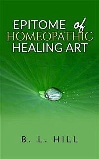 Epitome of Homeopathic Healing Art (eBook, ePUB) - L. Hill, B.