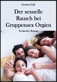 Der sexuelle Rausch bei Gruppensex Orgien (eBook, ePUB)