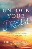 Unlock Your Dream (eBook, ePUB) Unlock Your Dream (eBook, ePUB)