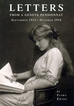 Letters from a Geneva Pensionnat (September 1913 - October 1914) - Ewing, Flora