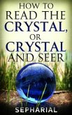 How to Read the Crystal, or Crystal and Seer (eBook, ePUB)
