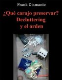 ¿Qué carajo preservar? Decluttering y el orden (eBook, ePUB)