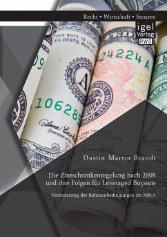 Die Zinsschrankenregelung nach 2008 und ihre Folgen für Leveraged Buyouts. Veränderung der Rahmenbedingungen im M&A - Brandt, Dustin Martin