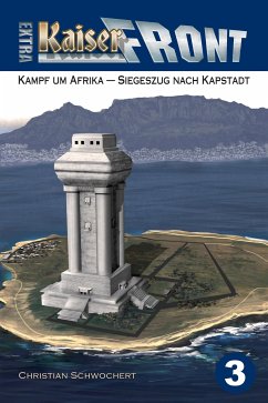 Kampf um Afrika – Siegeszug nach Kapstadt (eBook, ePUB) - Schwochert, Christian