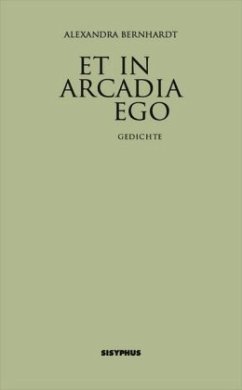 Et in Arcadia ego - Bernhardt, Alexandra