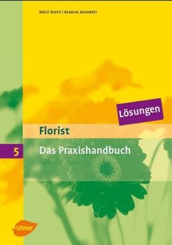 Florist 5. Das Praxishandbuch. Lösungen (eBook, PDF) - Barth, Birgit; Jeanneret, Barbara