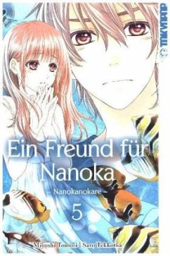 Ein Freund für Nanoka - Nanokanokare Bd.5 - Toumori, Miyoshi;Tekkotsu, Saro