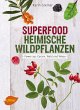 Superfood Heimische Wildpflanzen... - Bild 1