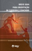 Breve Guia Para Orientação de Carreira e Coaching (eBook, ePUB) Breve Guia Para Orientação de Carreira e Coaching (eBook, ePUB)