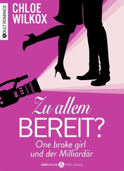 Zu allem bereit? One broke girl und der Milliardär, Kostenlose Kapitel (eBook, ePUB) - Wilkox, Chloe