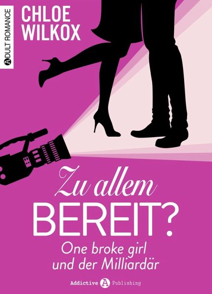 Zu allem bereit? One broke girl und der Milliardär (eBook, ePUB) Zu allem bereit? One broke girl und der Milliardär (eBook, ePUB)