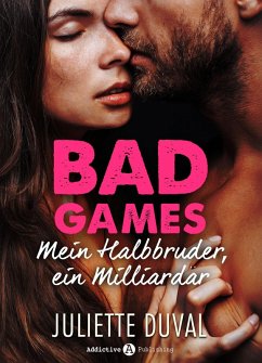 Bad Games - Mein Halbbruder, ein Milliardär (Kostenlose Kapitel) (eBook, ePUB) - Duval, Juliette