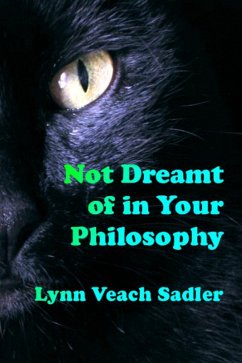 Not Dreamt of in Your Philosophy (eBook, ePUB) - Sadler, Lynn Veach