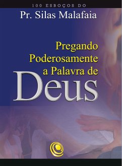 Pregando poderosamente a Palavra de Deus (eBook, ePUB) - Malafaia, Silas