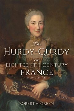 The Hurdy-Gurdy in Eighteenth-Century France, Second Edition (eBook, ePUB) - Green, Robert A.