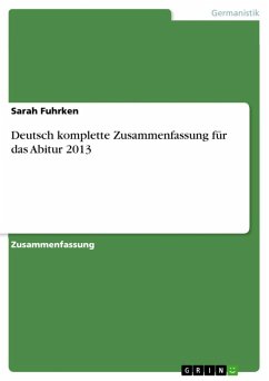Deutsch komplette Zusammenfassung für das Abitur 2013 (eBook, ePUB)