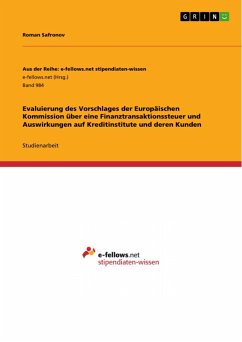 Evaluierung des Vorschlages der Europäischen Kommission über eine Finanztransaktionssteuer und Auswirkungen auf Kreditinstitute und deren Kunden (eBook, ePUB)