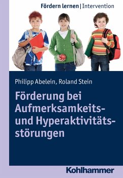 Förderung bei Aufmerksamkeits- und Hyperaktivitätsstörungen (eBook, ePUB) - Abelein, Philipp; Stein, Roland