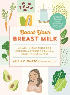 Boost Your Breast Milk: An All-in-One Guide for Nursing Mothers to Build a Healthy Milk Supply (eBook, ePUB) - Simpson, Alicia C.