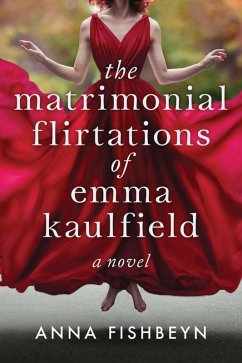 The Matrimonial Flirtations of Emma Kaulfield (eBook, ePUB) - Fishbeyn, Anna