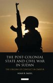 The Post-Colonial State and Civil War in Sudan (eBook, ePUB)