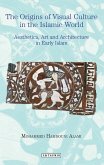 Origins of Visual Culture in the Islamic World (eBook, PDF)