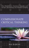 Compassionate Critical Thinking (eBook, ePUB)