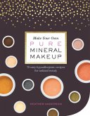 Make Your Own Pure Mineral Makeup (eBook, ePUB)
