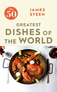 The 50 Greatest Dishes of the World (eBook, ePUB) - Steen, James