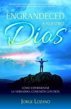 Engrandeced a Nuestro Dios (eBook, ePUB) - Lozano, Jorge
