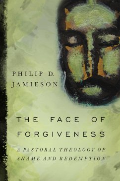 The Face of Forgiveness (eBook, ePUB) - Jamieson, Philip D.